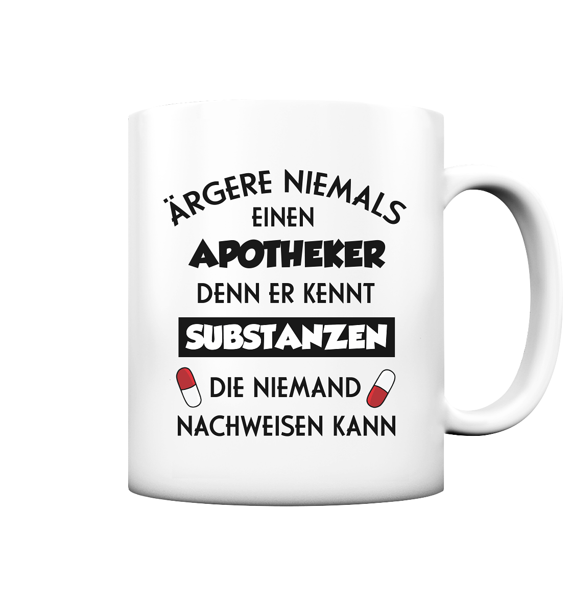 Ärgere niemals einen Apotheker - Tasse matt